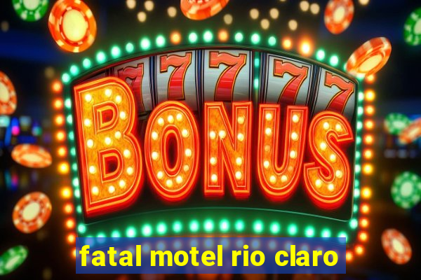 fatal motel rio claro